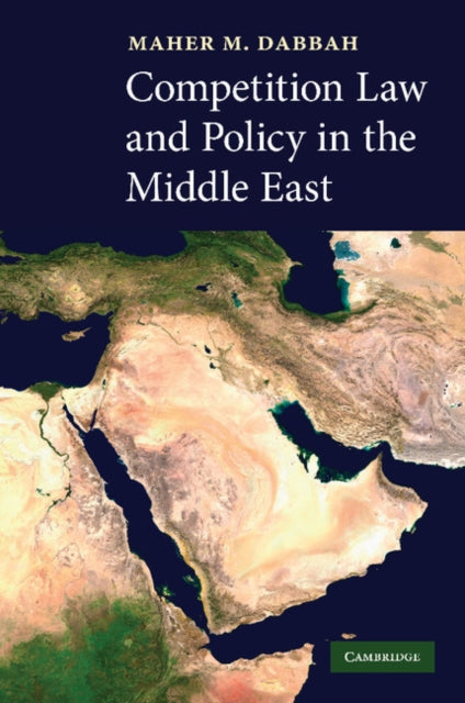 Book cover of: Competition Law and Policy in the Middle East. By: Maher M. Dabbah