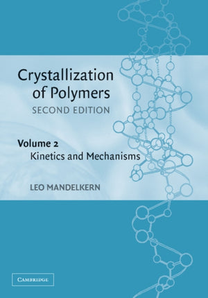Crystallization of Polymers: Volume 2, Kinetics and Mechanisms