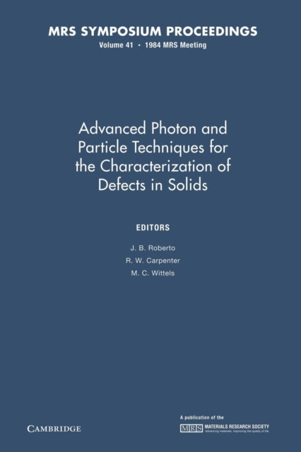 Book cover of: Advanced Photon and Particle Techniques for the Characterization of Defects in Solids: Volume 41. By: J. B. Roberto