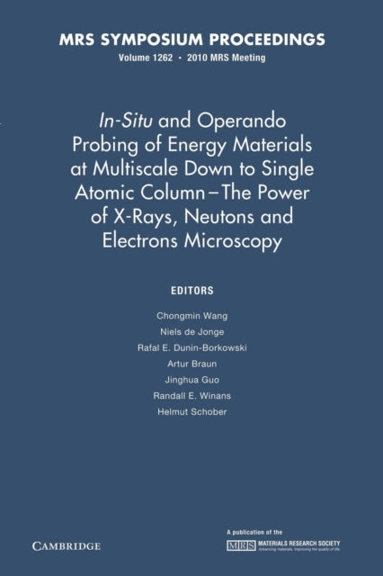 Book cover of: In-Situ and Operando Probing of Energy Materials at Multiscale Down to Single Atomic Column - The Power of X-Rays, Neutrons and Electron Microscopy: Volume 1262. By: Chongmin Wang