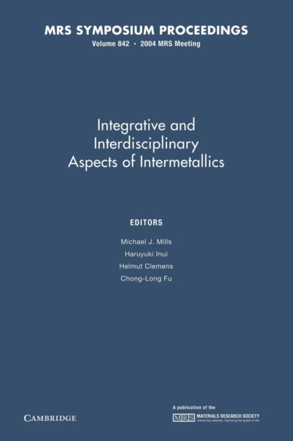 Book cover of: Intergrative and Inerdisciplinary Aspects of Intermetallics: Volume 842. By: Michael  J. Mills