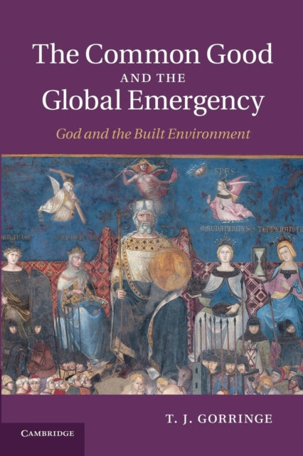Book cover of: Common Good and the Global Emergency. By: T. J. Gorringe