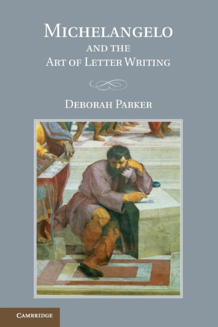 Book cover of: Michelangelo and the Art of Letter Writing. By: Deborah Parker