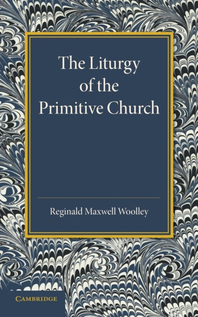 Book cover of: Liturgy of the Primitive Church. By: Reginald Maxwell Woolley