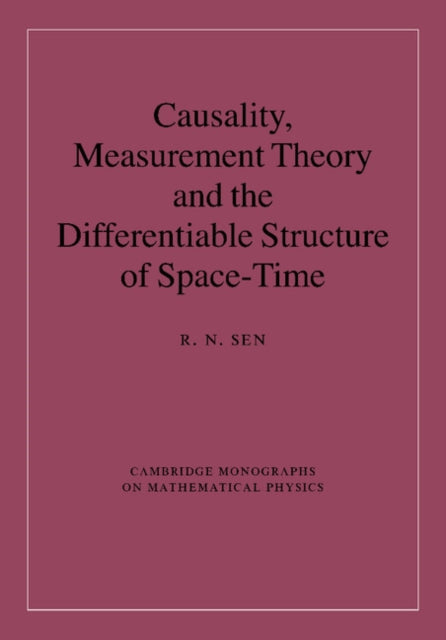 Book cover of: Causality, Measurement Theory and the Differentiable Structure of Space-Time. By: R. N. Sen