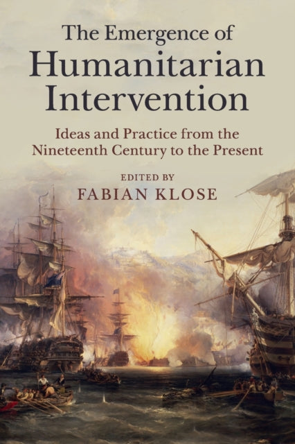 Book cover of: Emergence of Humanitarian Intervention. By: Fabian Klose