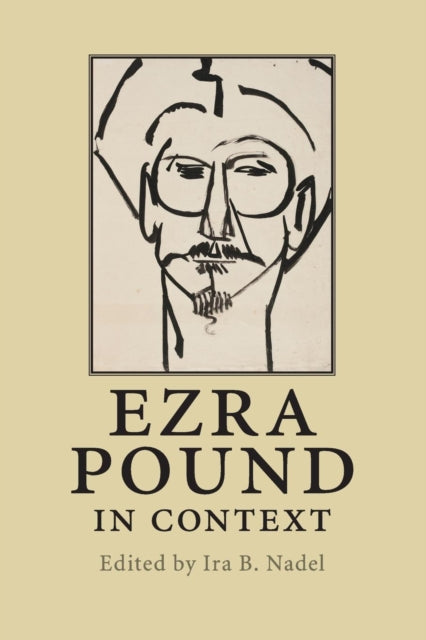Book cover of: Ezra Pound in Context. By: Ira B. Nadel