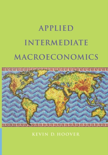 Book cover of: Applied Intermediate Macroeconomics. By: Kevin D. Hoover