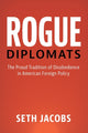 Book cover of: Rogue Diplomats. By: Seth Jacobs