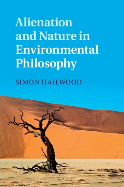 Book cover of: Alienation and Nature in Environmental Philosophy. By: Simon Hailwood