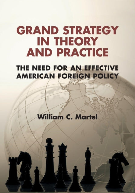 Book cover of: Grand Strategy in Theory and Practice. By: William C. Martel