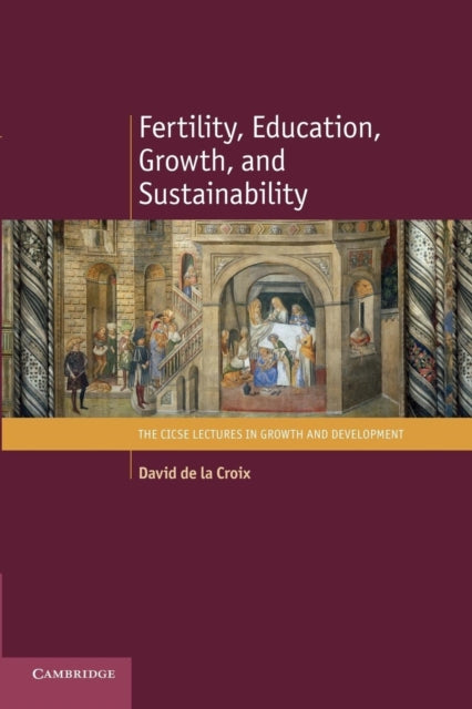 Book cover of: Fertility, Education, Growth, and Sustainability. By: David de la Croix