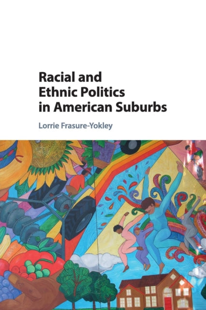 Book cover of: Racial and Ethnic Politics in American Suburbs. By: Lorrie Frasure-Yokley
