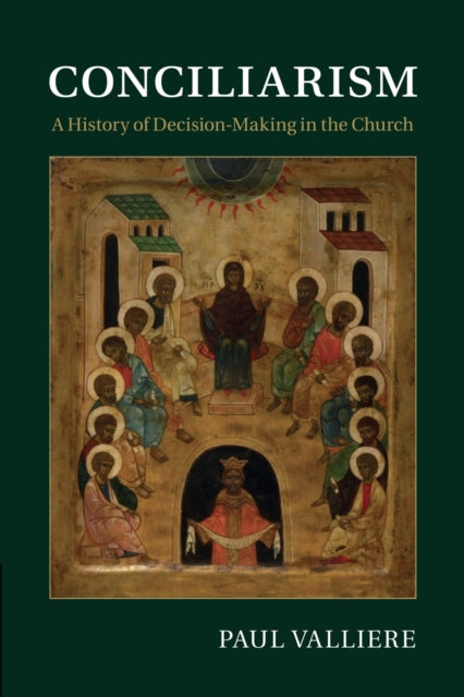 Book cover of: Conciliarism. By: Paul Valliere