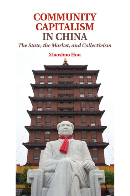 Book cover of: Community Capitalism in China. By: Xiaoshuo Hou
