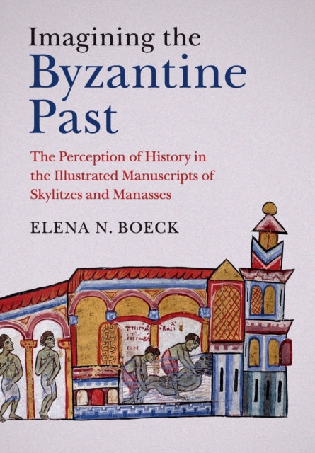 Book cover of: Imagining the Byzantine Past. By: Elena N. Boeck