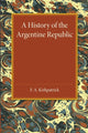 Book cover of: History of the Argentine Republic. By: F. A. Kirkpatrick