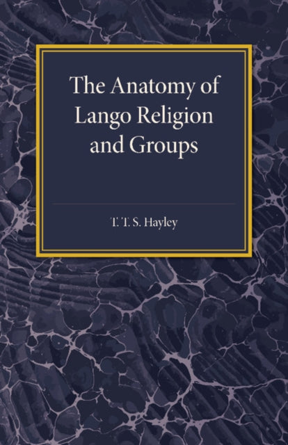 Book cover of: Anatomy of Lango Religion and Groups. By: T. T. S. Hayley
