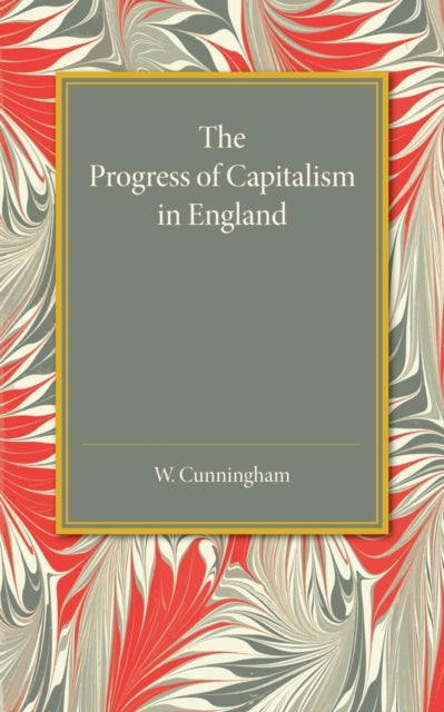 Book cover of: Progress of Capitalism in England. By: Cunningham, William
