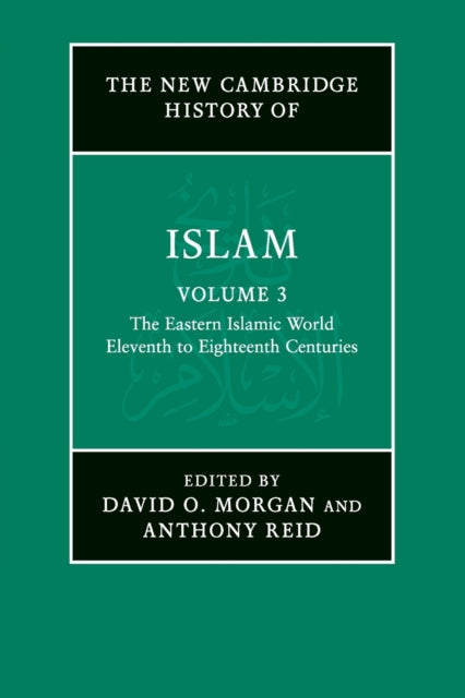 Book cover of: New Cambridge History of Islam: Volume 3, The Eastern Islamic World, Eleventh to Eighteenth Centuries. By: David Morgan