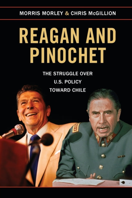 Book cover of: Reagan and Pinochet. By: Morris H. Morley