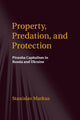 Book cover of: Property, Predation, and Protection. By: Stanislav Markus