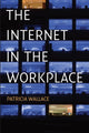 Book cover of: Internet in the Workplace. By: Patricia Wallace