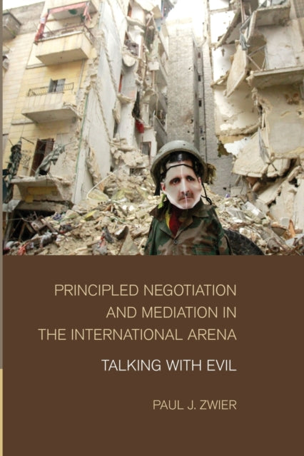 Book cover of: Principled Negotiation and Mediation in the International Arena. By: Paul J. Zwier