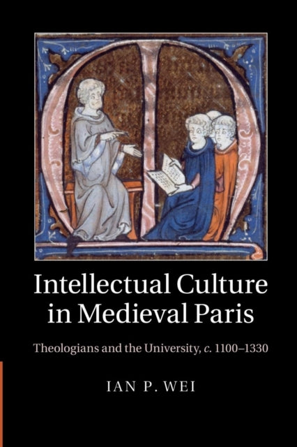 Book cover of: Intellectual Culture in Medieval Paris. By: Ian P. Wei