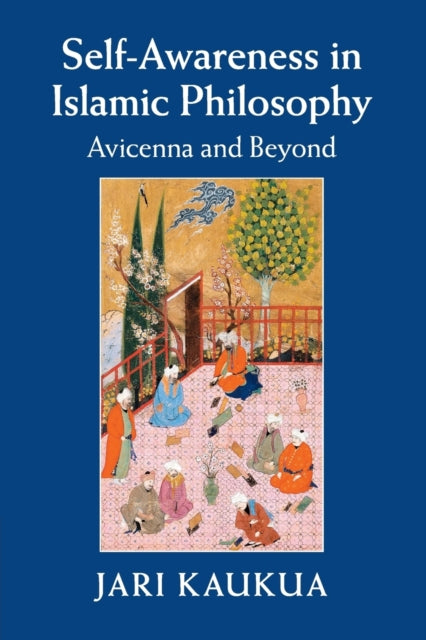 Book cover of: Self-Awareness in Islamic Philosophy. By: Jari Kaukua