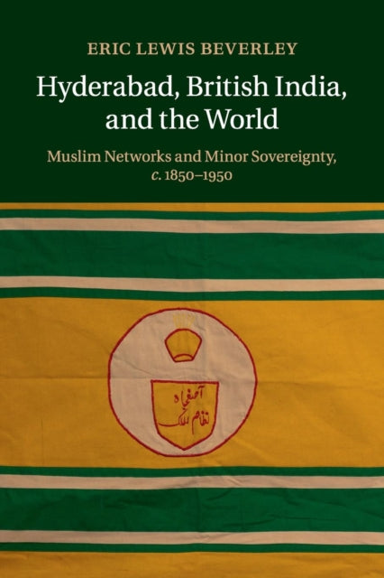 Book cover of: Hyderabad, British India, and the World. By: Eric Lewis Beverley