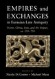 Book cover of: Empires and Exchanges in Eurasian Late Antiquity. By: Nicola Di Cosmo