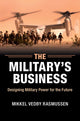 Book cover of: Military's Business. By: Mikkel Vedby Rasmussen