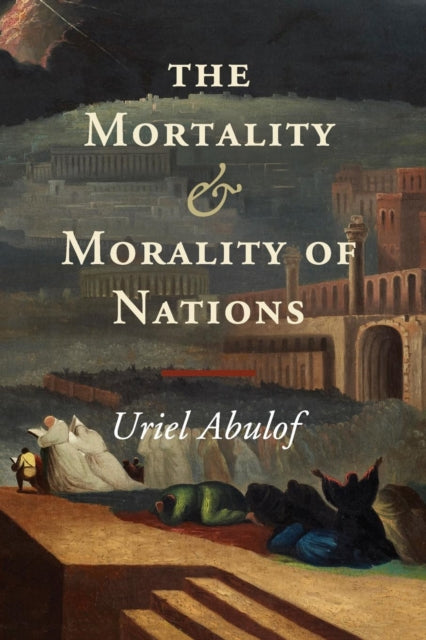 Book cover of: Mortality and Morality of Nations. By: Uriel Abulof