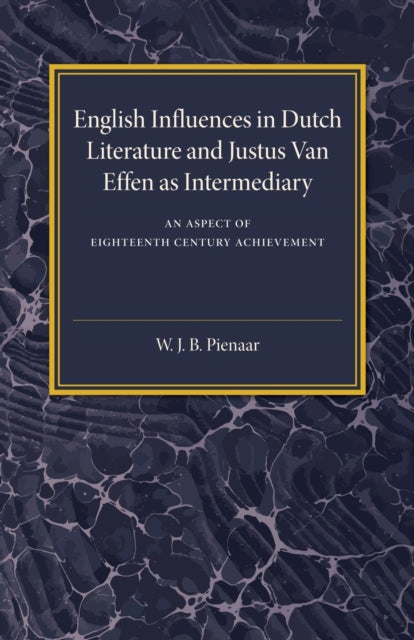 English Influences in Dutch Literature and Justus Van Effen as Intermediary