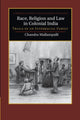 Book cover of: Race, Religion and Law in Colonial India. By: Chandra Mallampalli