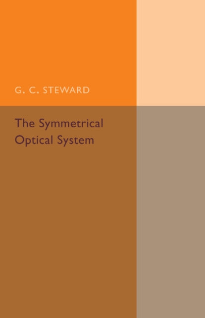 Book cover of: Symmetrical Optical System. By: G. C. Steward