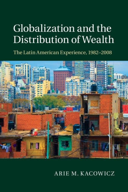 Book cover of: Globalization and the Distribution of Wealth. By: Arie M. Kacowicz