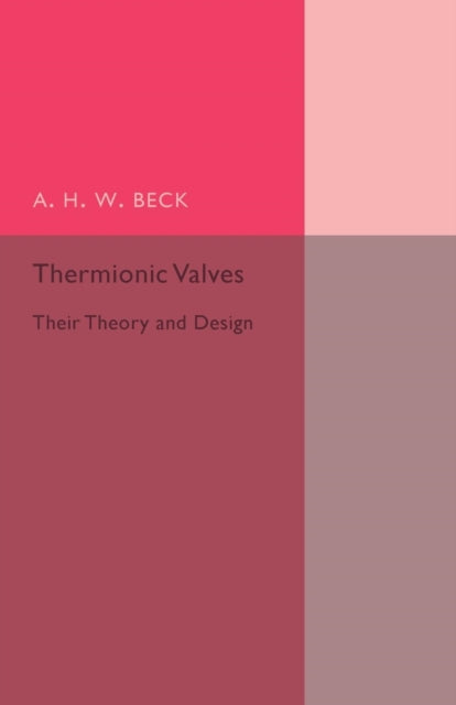 Book cover of: Thermionic Valves. By: A. H. W. Beck