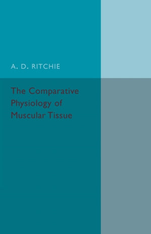 The Comparative Physiology of Muscular Tissue