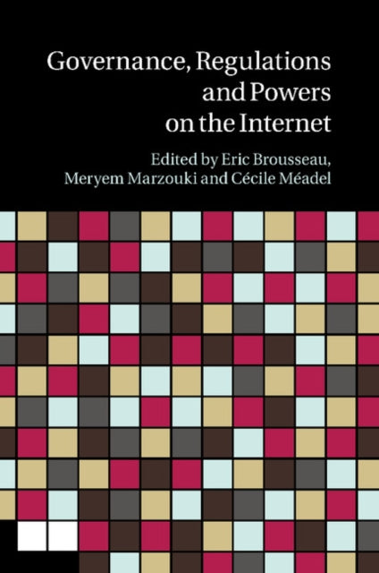 Book cover of: Governance, Regulation and Powers on the Internet. By: Éric Brousseau
