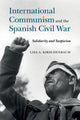 Book cover of: International Communism and the Spanish Civil War. By: Lisa A Kirschenbaum