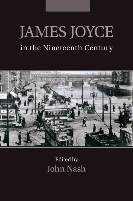 Book cover of: James Joyce in the Nineteenth Century. By: John Nash