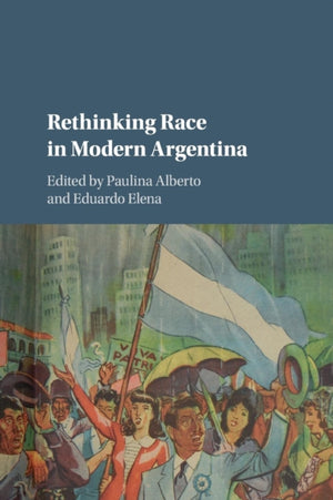 Rethinking Race in Modern Argentina