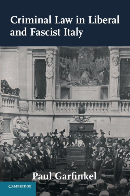 Book cover of: Criminal Law in Liberal and Fascist Italy. By: Paul Garfinkel