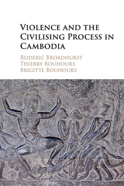 Book cover of: Violence and the Civilising Process in Cambodia. By: Roderic Broadhurst