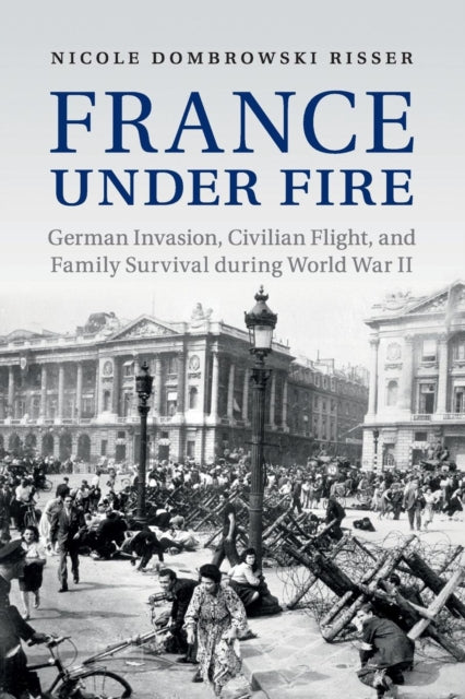Book cover of: France under Fire. By: Nicole Dombrowski Risser