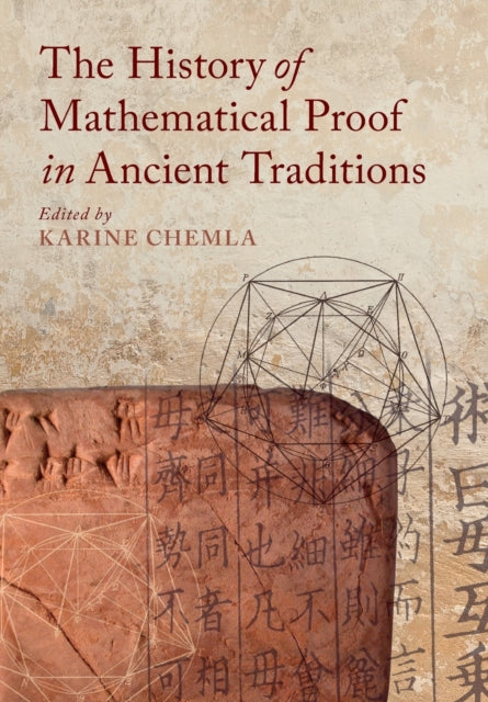 Book cover of: History of Mathematical Proof in Ancient Traditions. By: Karine Chemla