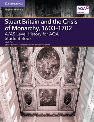 A/AS-taseme ajalugu AQA jaoks Stuart Britannia ja monarhia kriis, 1603–1702 õpilasraamat