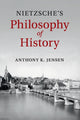 Book cover of: Nietzsche's Philosophy of History. By: Anthony K. Jensen